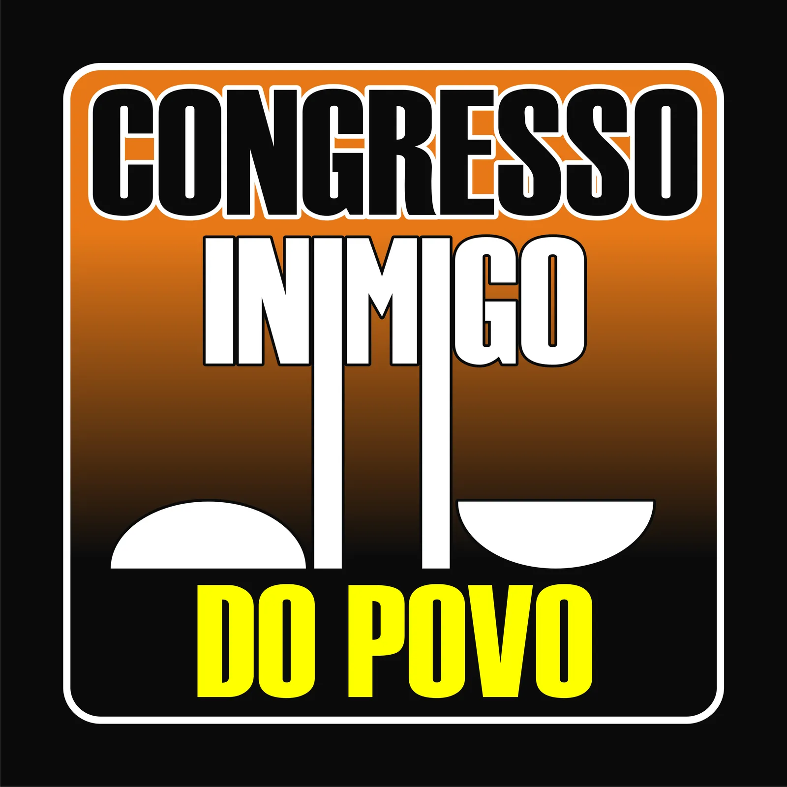 Sobre fundo preto, num quadro de degradê laranja, as palavras “congresso inimigo” em letras grandes; as hastes das letras descem e formam uma balança de dois pratos desequilibrada. Embaixo, em amarelo: “do povo”.