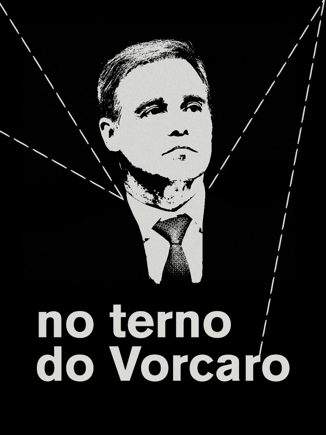 Fundo preto. Retrato em alto contraste, branco sobre preto, de um homem de terno e gravata olhando para o alto, entre linhas tracejadas que partem das bordas. Embaixo, em letras claras: “no terno do Vorcaro”.