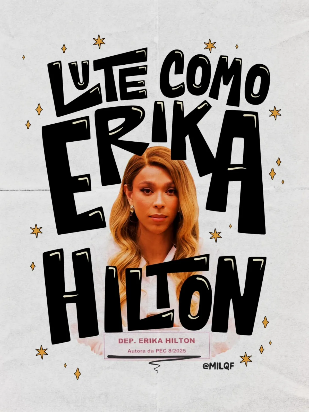 Cartaz em papel claro com letras pretas desenhadas à mão: “Lute como Erika Hilton”, em volta de uma foto da deputada. No rodapé: “Dep. Erika Hilton, autora da PEC 8/2025”.