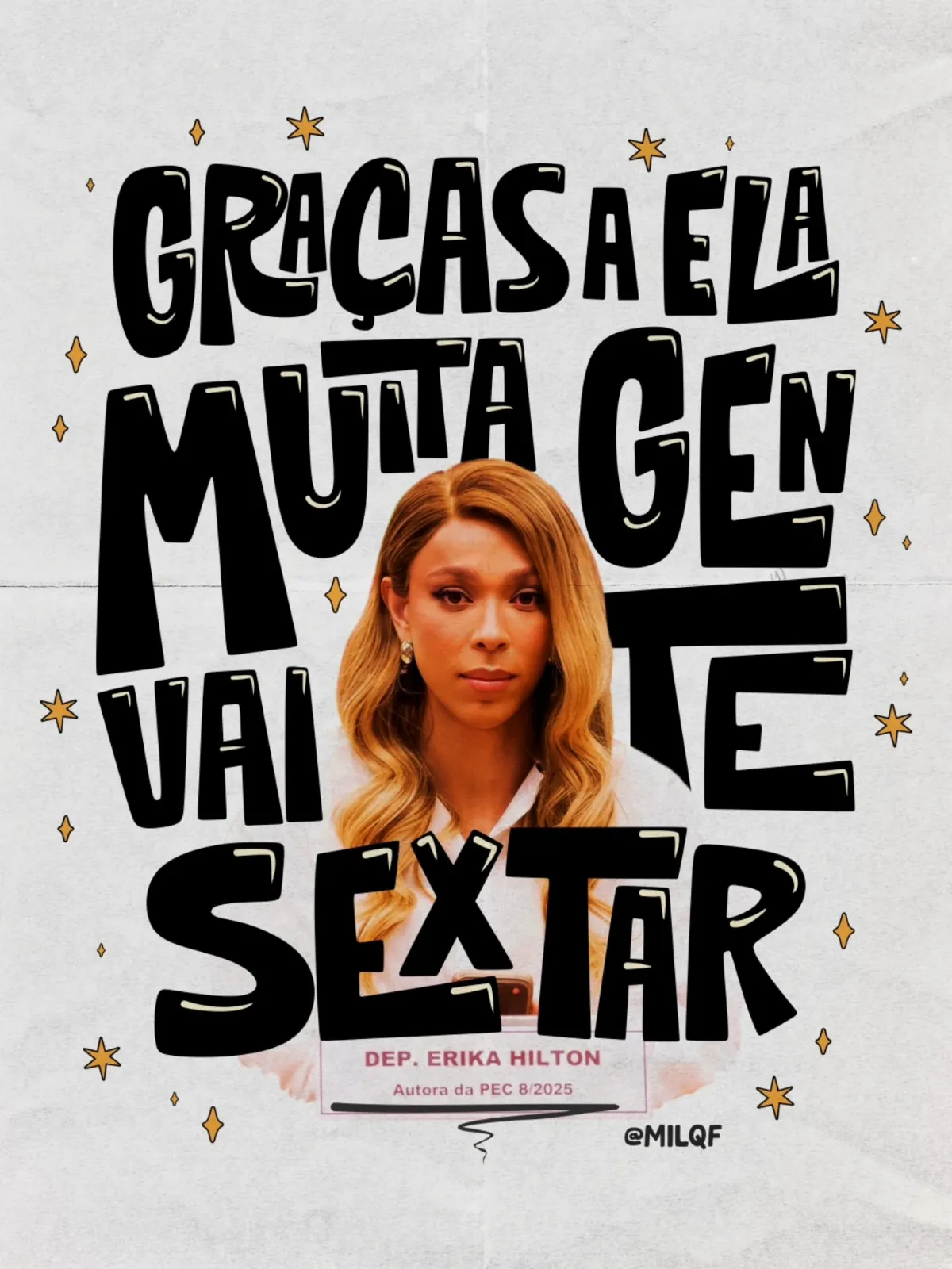 Cartaz em papel claro com letras pretas desenhadas à mão em volta de uma foto da deputada Erika Hilton: “Graças a ela muita gente vai te sextar”. No rodapé, a menção à PEC 8/2025.